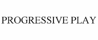 PROGRESSIVE PLAY