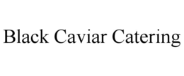 BLACK CAVIAR CATERING