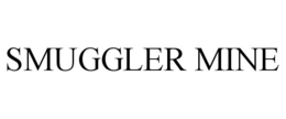 SMUGGLER MINE