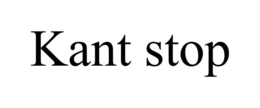 KANT STOP