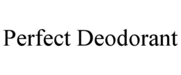 PERFECT DEODORANT