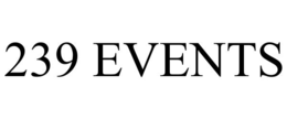 239 EVENTS