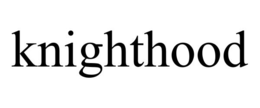 KNIGHTHOOD