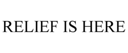 RELIEF IS HERE