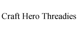 CRAFT HERO THREADIES
