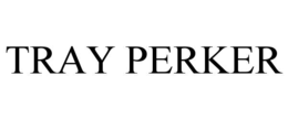 TRAY PERKER