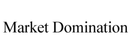 MARKET DOMINATION