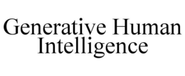 GENERATIVE HUMAN INTELLIGENCE