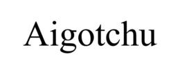 AIGOTCHU