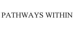 PATHWAYS WITHIN