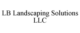 LB LANDSCAPING SOLUTIONS LLC