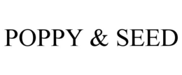POPPY & SEED