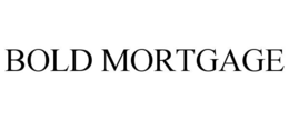 BOLD MORTGAGE