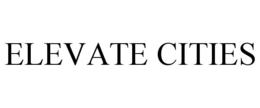ELEVATE CITIES