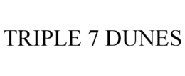 TRIPLE 7 DUNES
