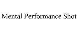 MENTAL PERFORMANCE SHOT