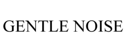 GENTLE NOISE