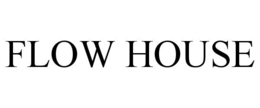 FLOW HOUSE