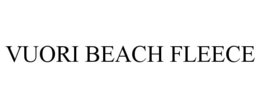 VUORI BEACH FLEECE
