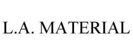 L.A. MATERIAL