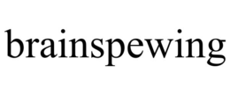 BRAINSPEWING