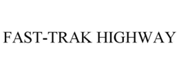 FAST-TRAK HIGHWAY