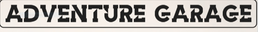 ADVENTURE GARAGE