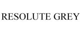RESOLUTE GREY