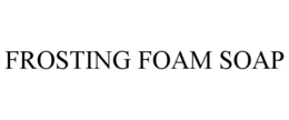 FROSTING FOAM SOAP