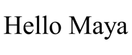 HELLO MAYA