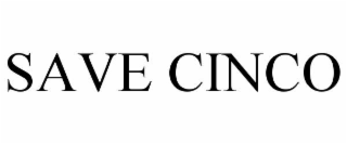SAVE CINCO