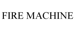 FIRE MACHINE