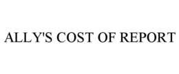 ALLY'S COST OF REPORT