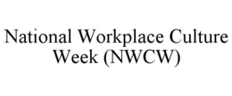 NATIONAL WORKPLACE CULTURE WEEK (NWCW)