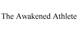 THE AWAKENED ATHLETE