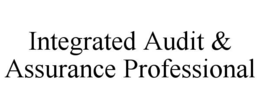 INTEGRATED AUDIT & ASSURANCE PROFESSIONAL