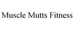 MUSCLE MUTTS FITNESS