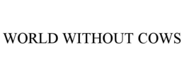 WORLD WITHOUT COWS