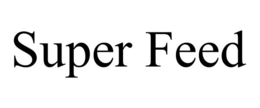 SUPER FEED