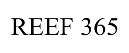 REEF 365