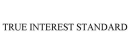 TRUE INTEREST STANDARD