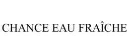 CHANCE EAU FRAÎCHE