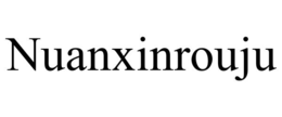 NUANXINROUJU