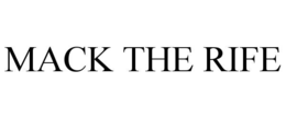 MACK THE RIFE