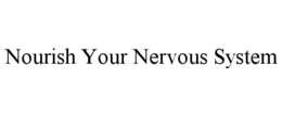 NOURISH YOUR NERVOUS SYSTEM