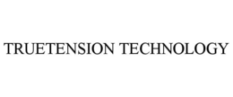 TRUETENSION TECHNOLOGY