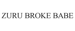 ZURU BROKE BABE