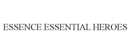 ESSENCE ESSENTIAL HEROES