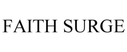FAITH SURGE