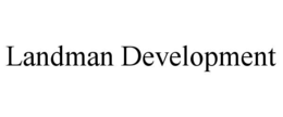 LANDMAN DEVELOPMENT